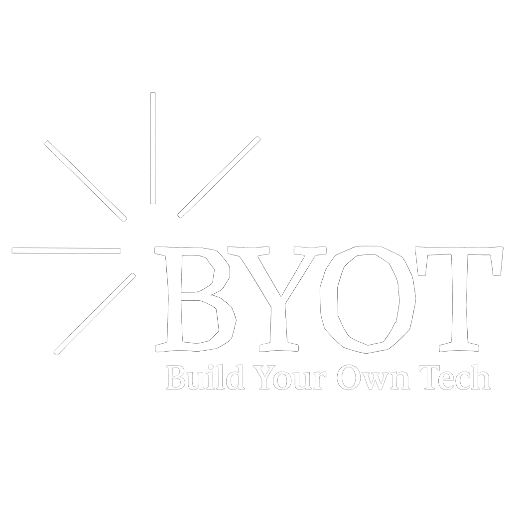 BYOT — Build Your Own Tech